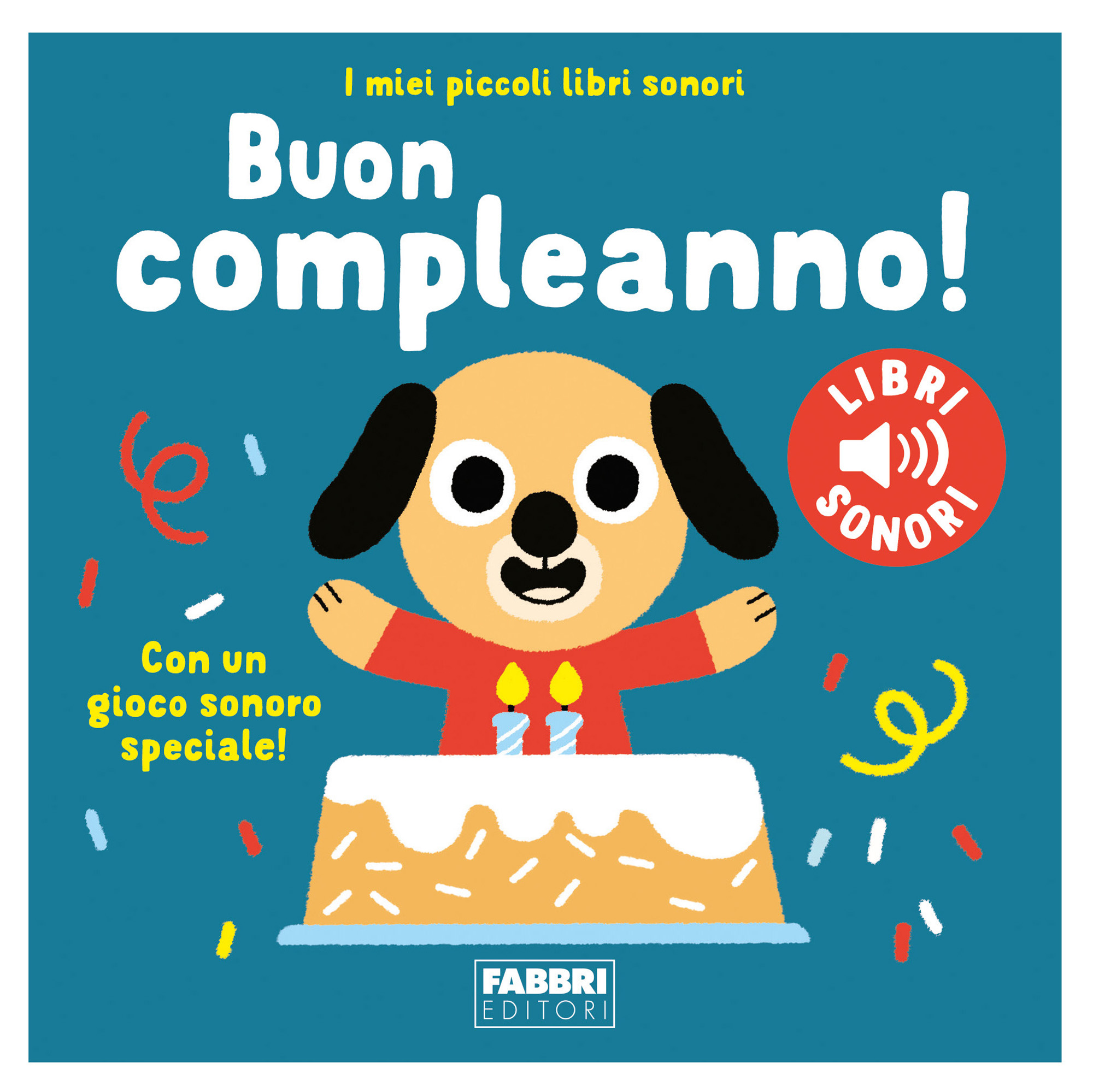 Buon compleanno. I miei piccoli libri sonori., Libri gioco prima infanzia, Libri per Bambini e Ragazzi