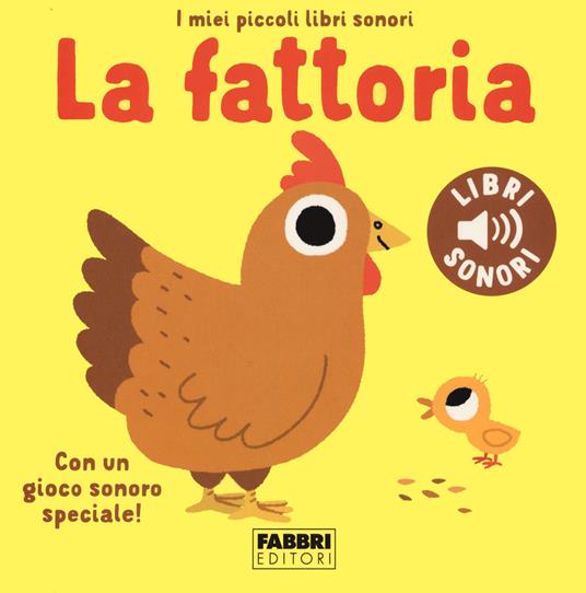 La fattoria. I miei piccoli libri sonori, Libri gioco prima infanzia, Libri per Bambini e Ragazzi