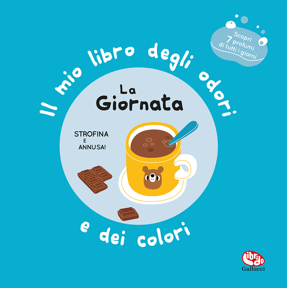 Il mio libro degli odori e dei colori. La giornata Libri gioco prima infanzia Libri per Il mio libro degli odori e dei colori. La giornata Libri gioco prima infanzia Libri per